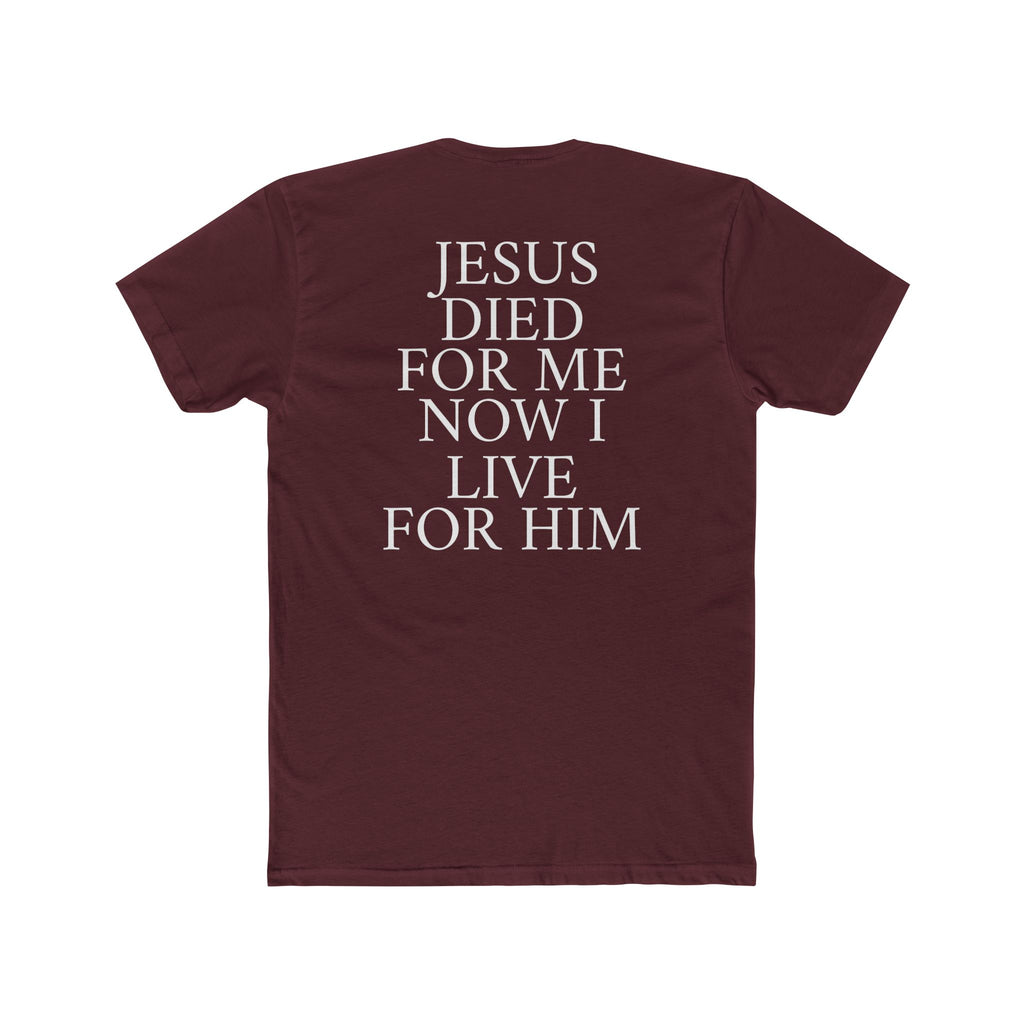 "Jesus Died For Me Now I Live For Him" Tee