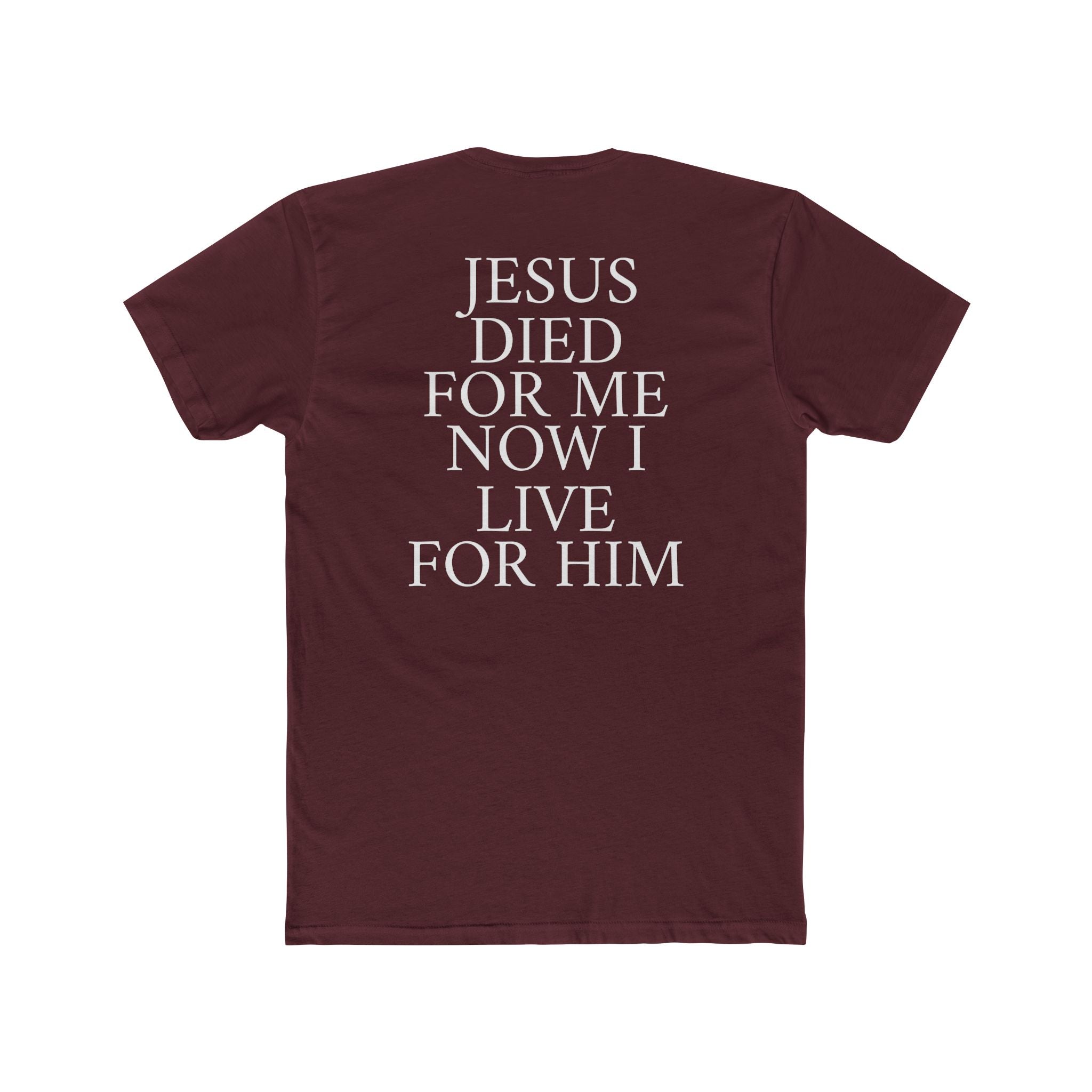 "Jesus Died For Me Now I Live For Him" Tee