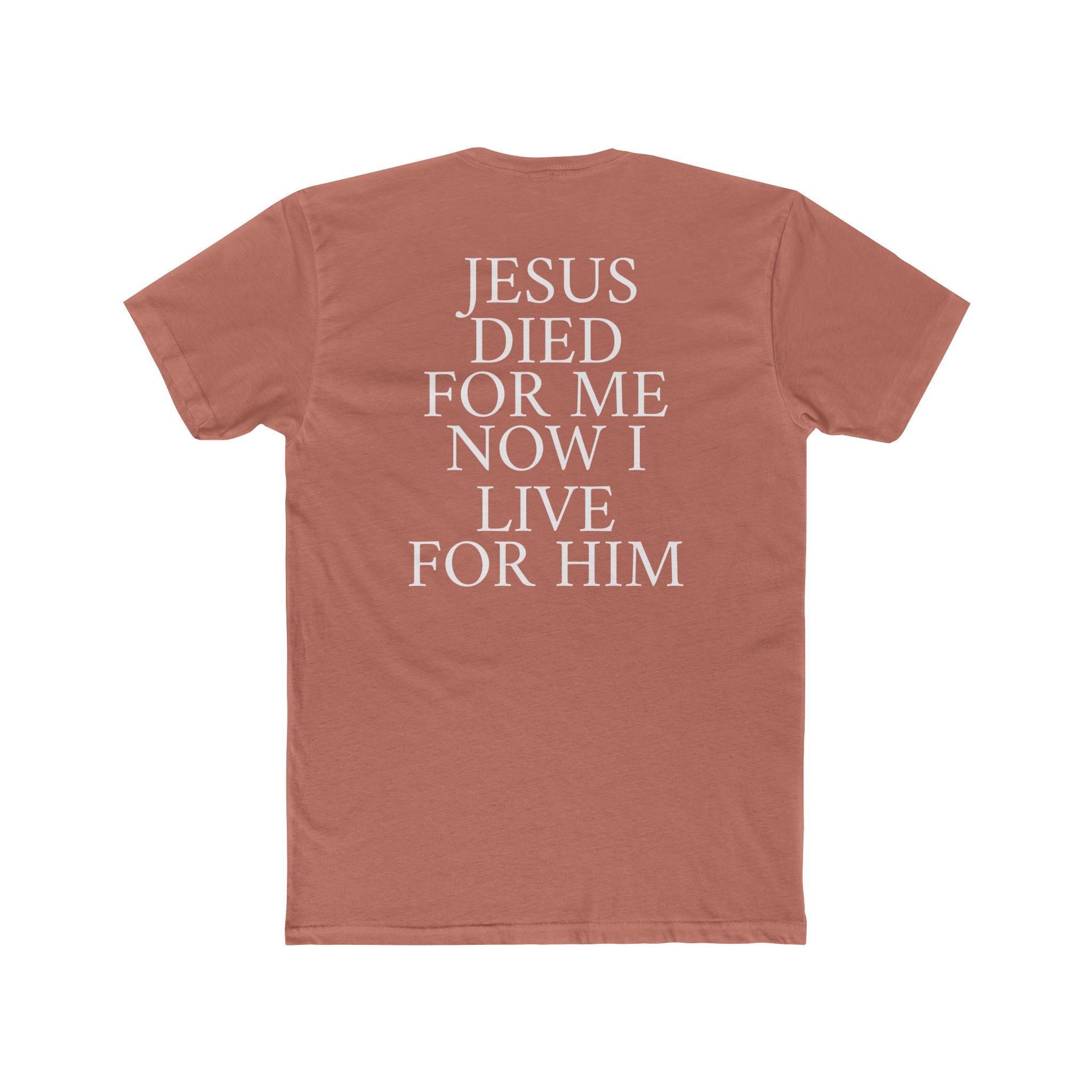 "Jesus Died For Me Now I Live For Him" Tee