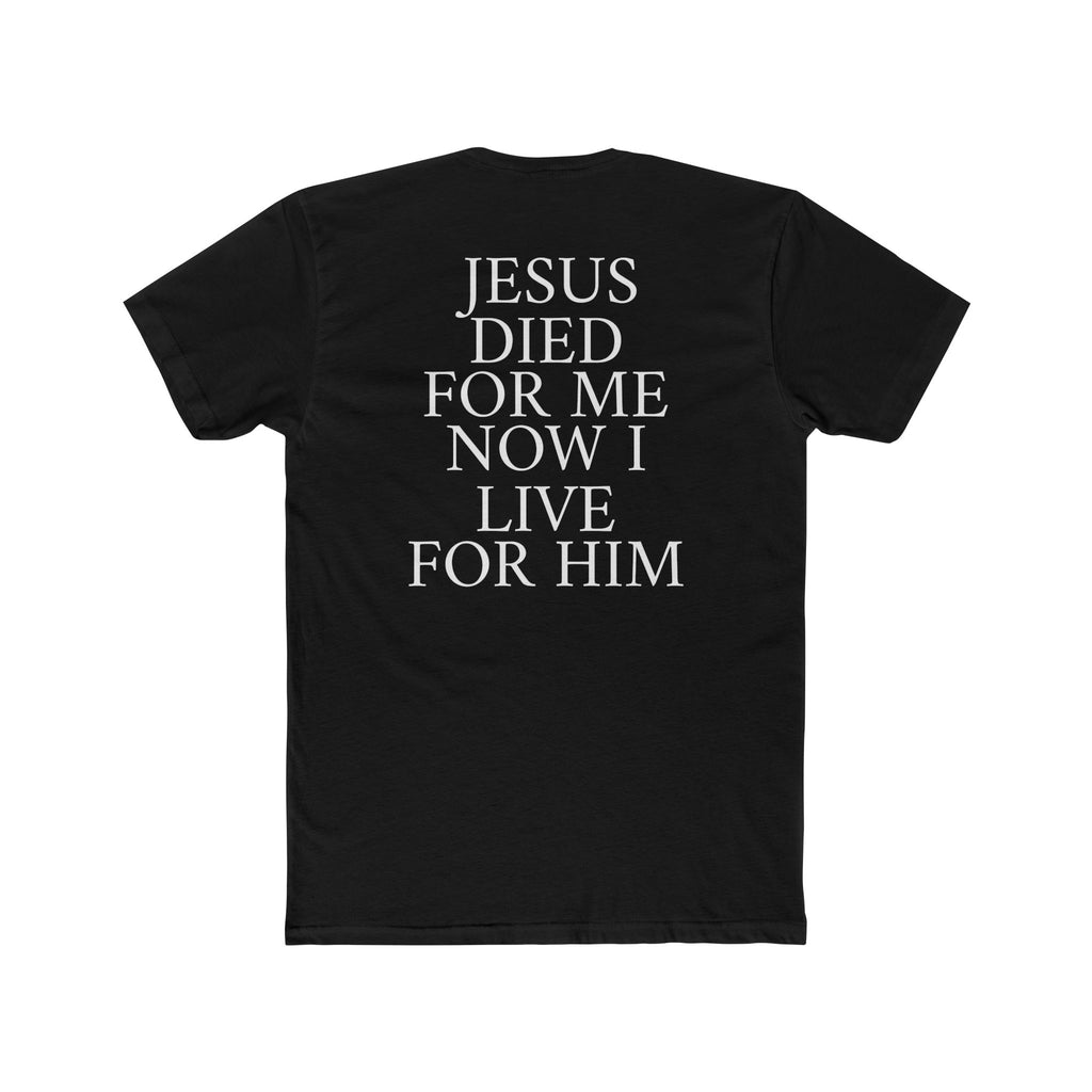 "Jesus Died For Me Now I Live For Him" Tee