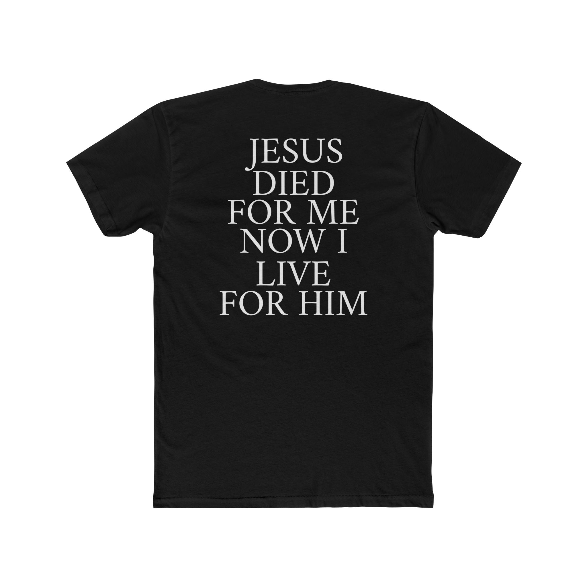 "Jesus Died For Me Now I Live For Him" Tee