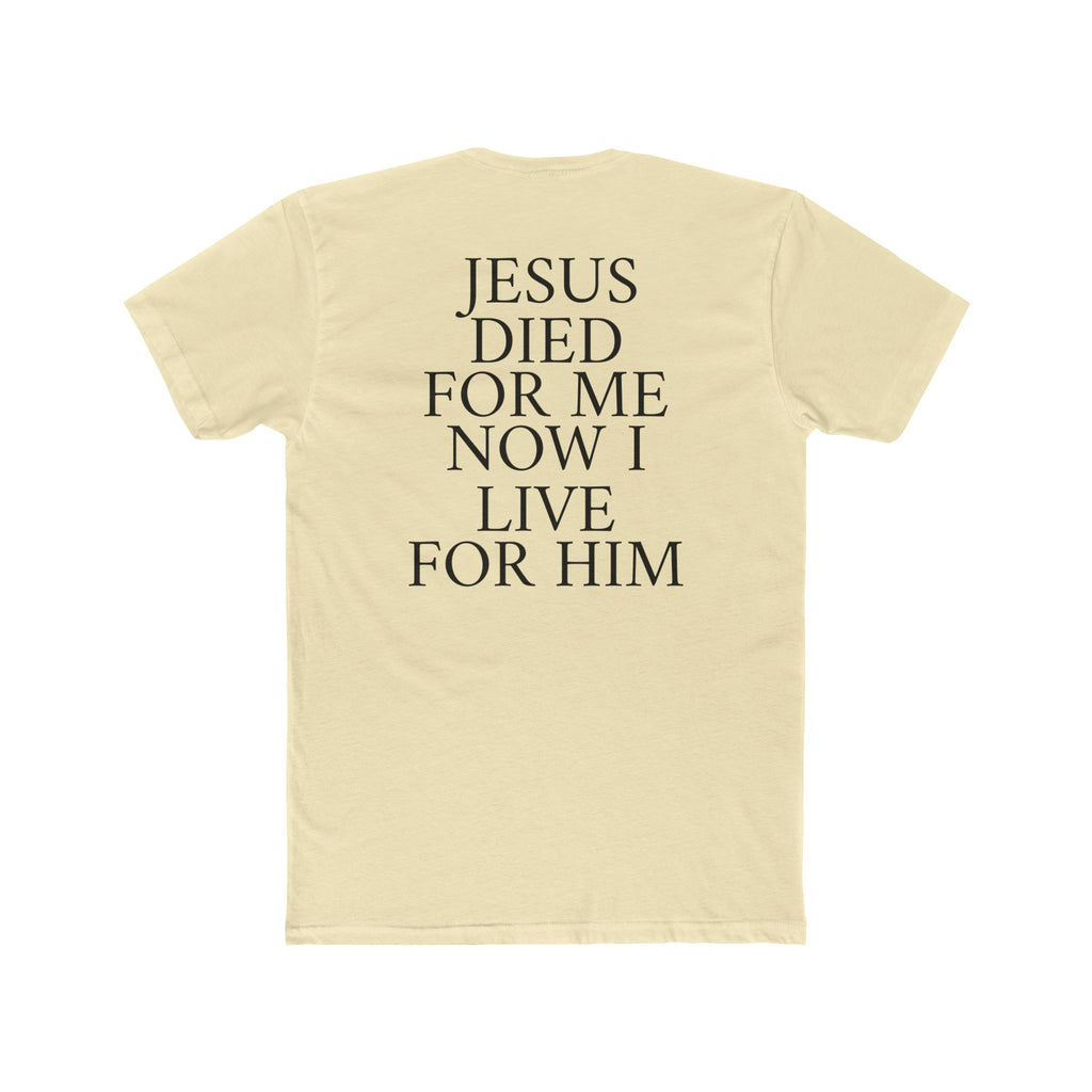 "Jesus Died For Me Now I Live For Him" Tee