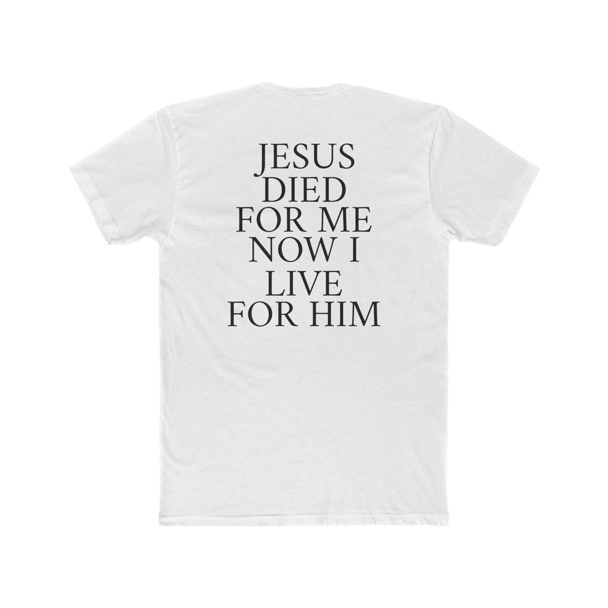 "Jesus Died For Me Now I Live For Him" Tee