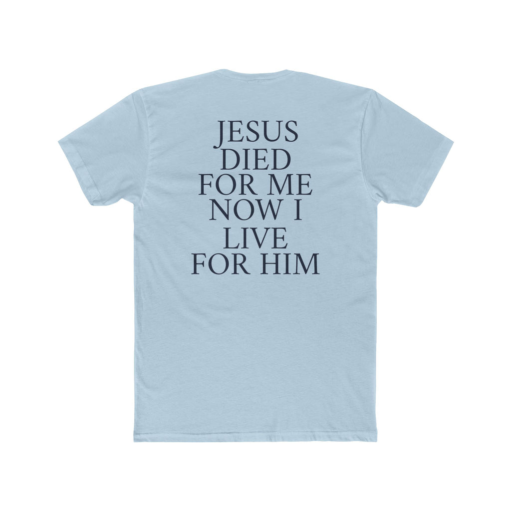 "Jesus Died For Me Now I Live For Him" Tee