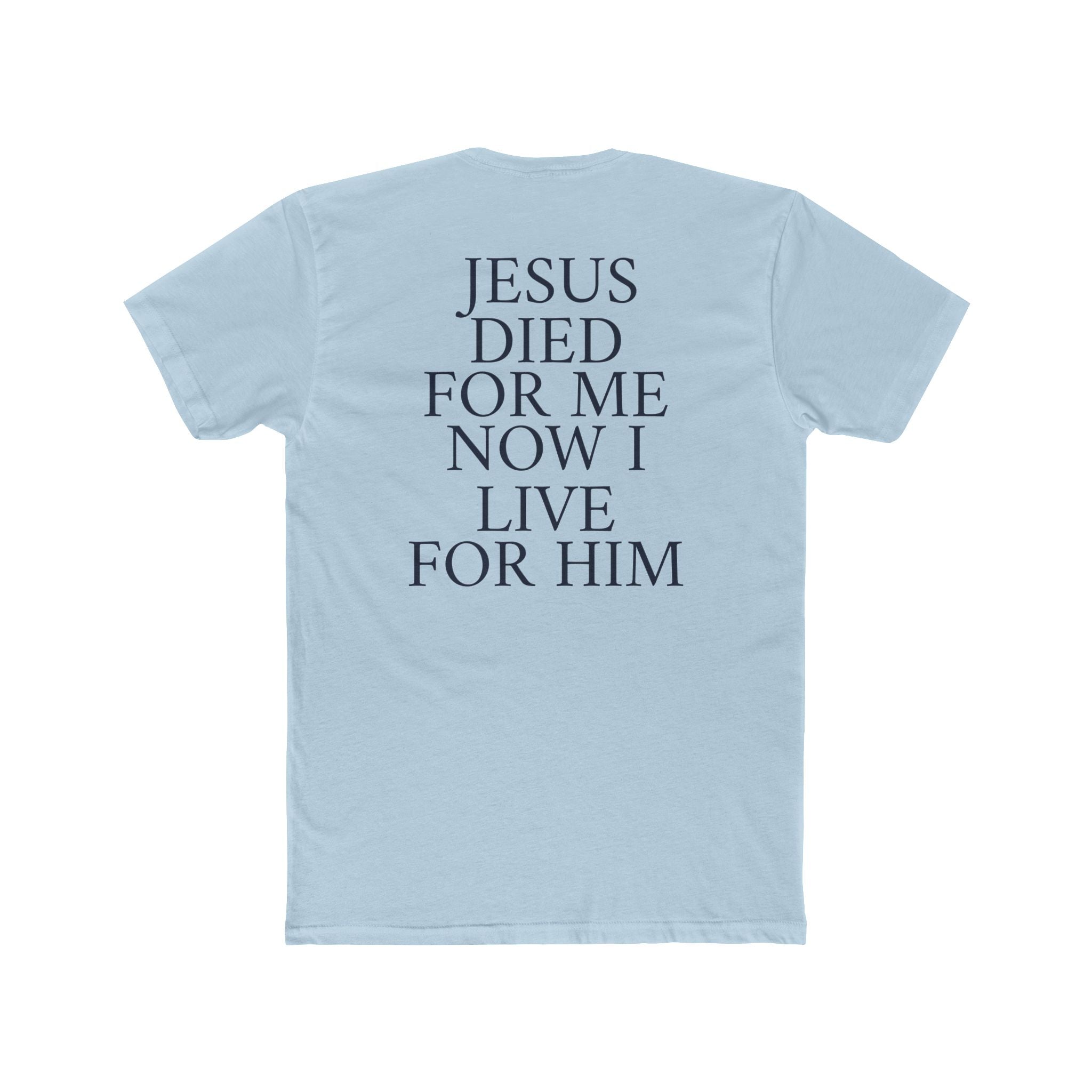 "Jesus Died For Me Now I Live For Him" Tee