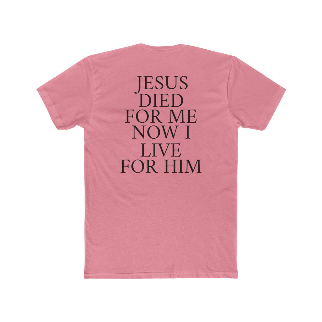 "Jesus Died For Me Now I Live For Him" Tee