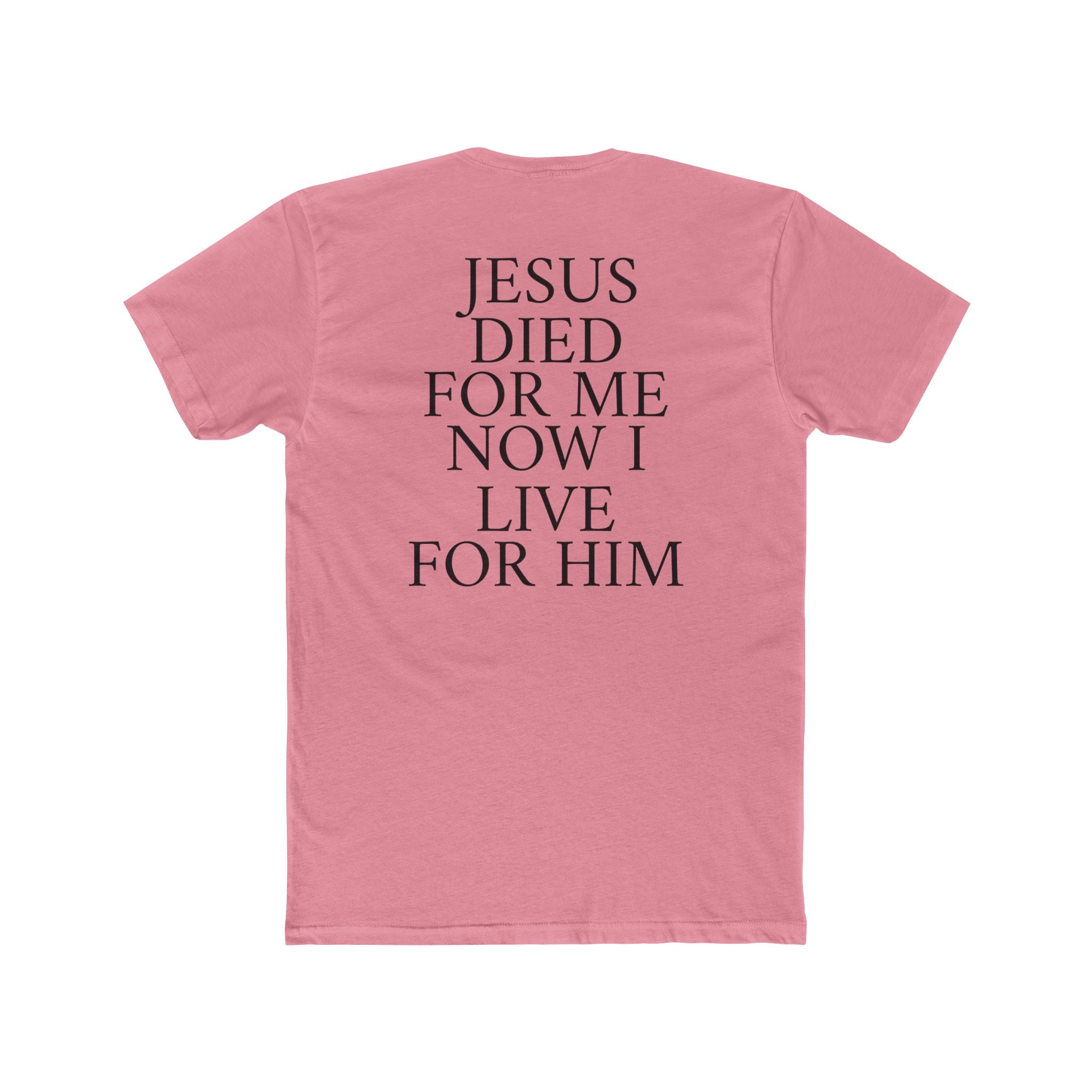 "Jesus Died For Me Now I Live For Him" Tee